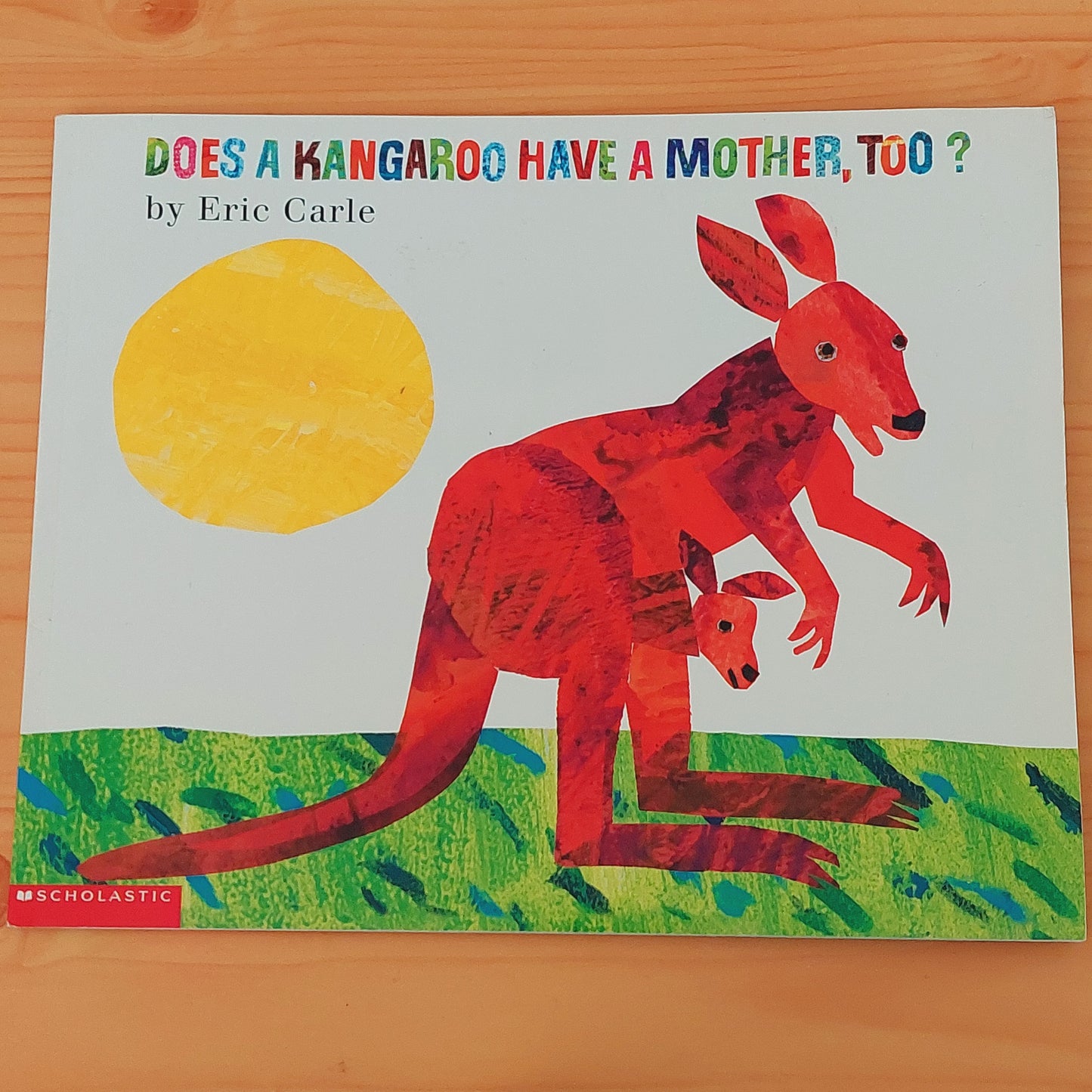 Does a Kangaroo Have a Mother, Too? by Eric Carle