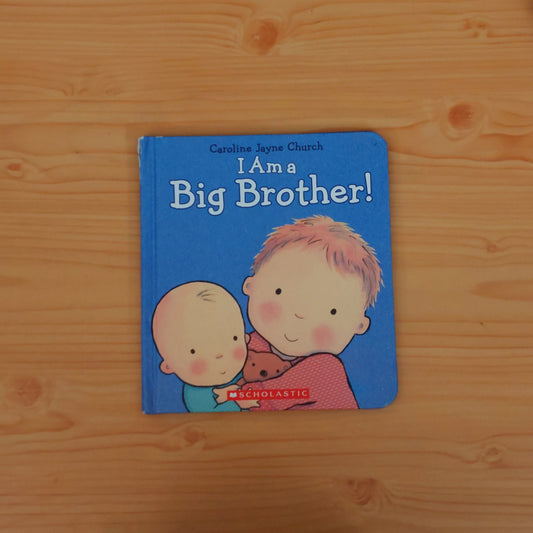 I Am a Big Brother! by Caroline Jayne Church