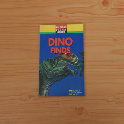 Dino Finds (National Geographic Society - My First Pocket Guide)