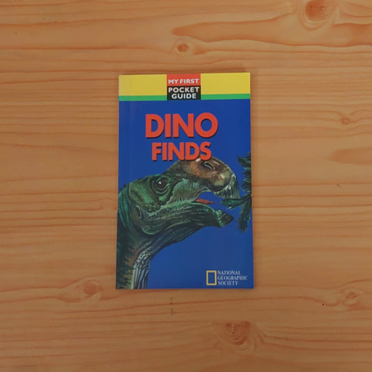 Dino Finds (National Geographic Society - My First Pocket Guide)