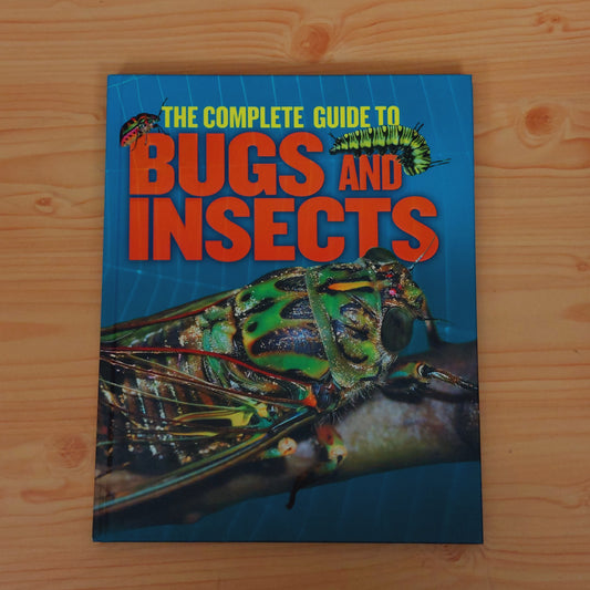 The Complete Guide to Bugs and Insects