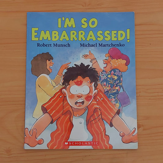I'm so Embarassed by Robert Munsch