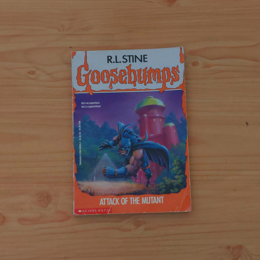 Goosebumps: Attack of the Mutant by R.L. Stine (Goosebumps #25)