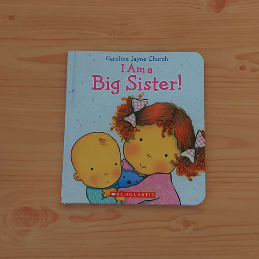 I Am a Big Sister! by Caroline Jayne Church