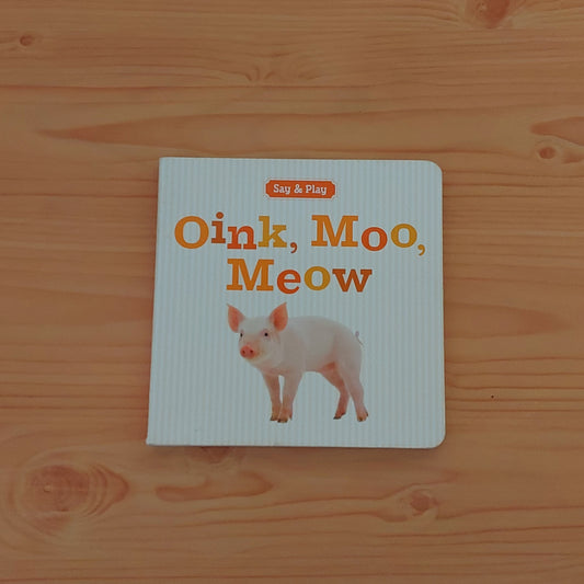 Oink, Moo, Meow (Say & Play)