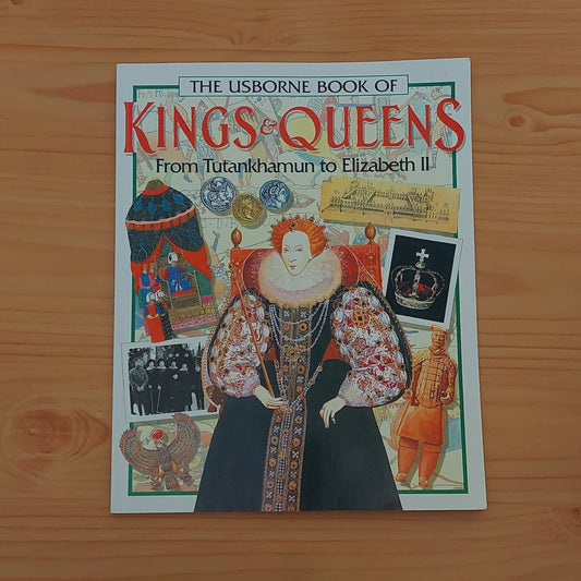 Kings & Queens: From Tutankhamun to Elizabeth II (Usborne)