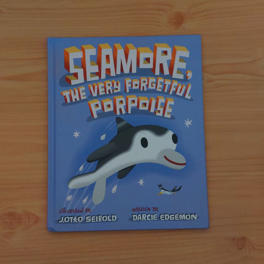 Seamore, the Very Forgetful Porpoise