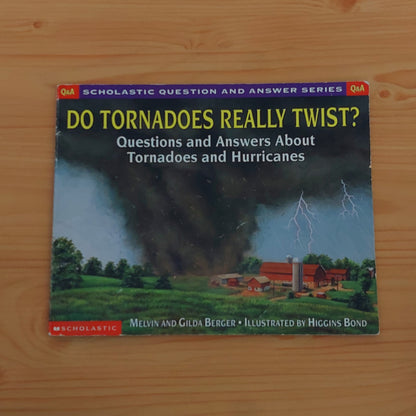 Do Tornadoes Really Twist? Questions and Answers About Tornadoes and Hurricanes