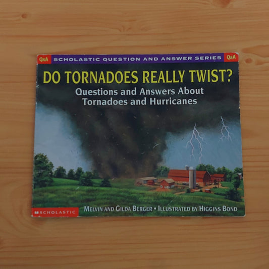 Do Tornadoes Really Twist? Questions and Answers About Tornadoes and Hurricanes