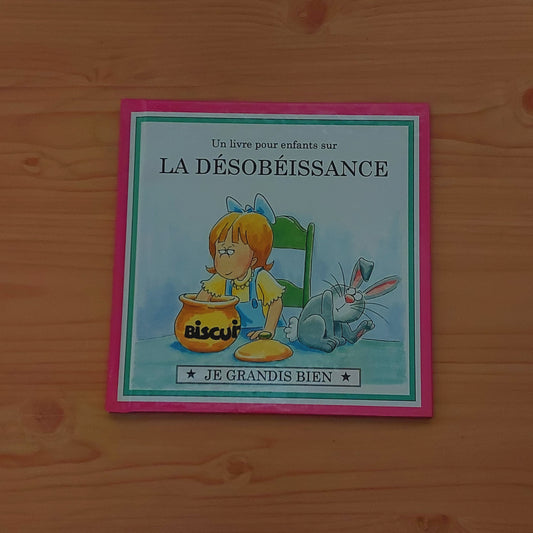 La désobéissance (Je grandis bien)