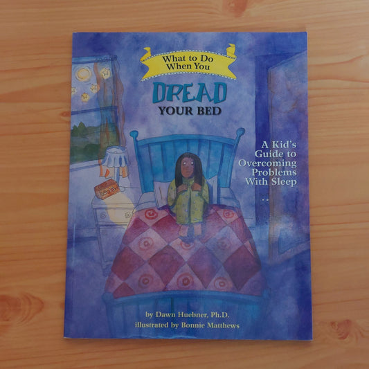 What to Do When You Dream Your Bed: A Kid's Guide to Overcoming Problems With Sleep