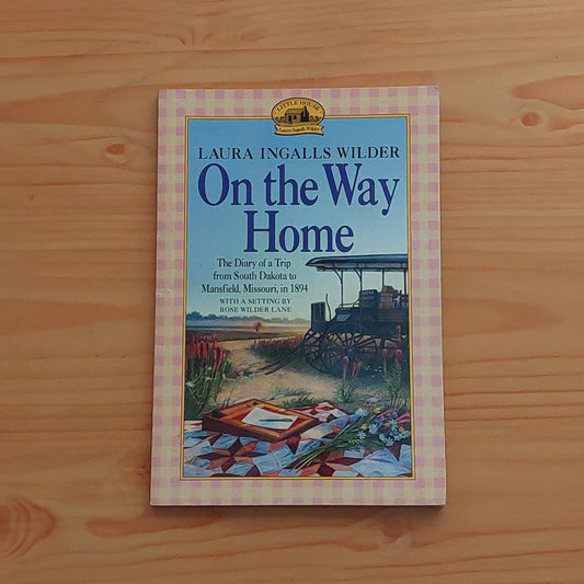 On the Way Home by Laura Ingalls Wilder (Little House on the Prairie)