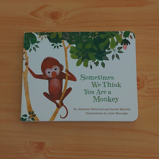 Sometimes We Think You Are a Monkey