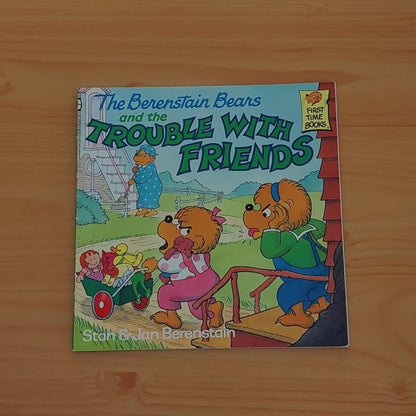 The Berenstain Bears and the Trouble with Friends