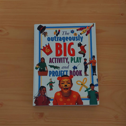 The Outrageously Big Activity, Play and Project Book