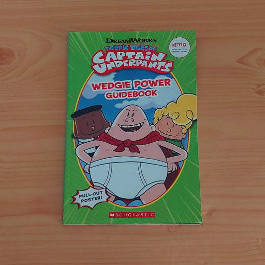 The Epic of Captain Underpants - Wedgie Power Guidebook