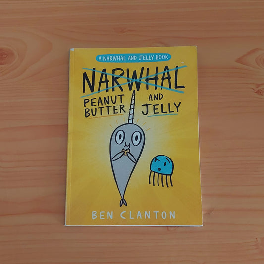 A Narwhal and Jelly Book #3 Peanut Butter and Jelly