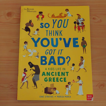 So You Think You've Got It Bad? A Kid's Life in Ancient Greece