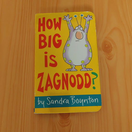 How Big Is Zagnodd? by Sandra Boynton