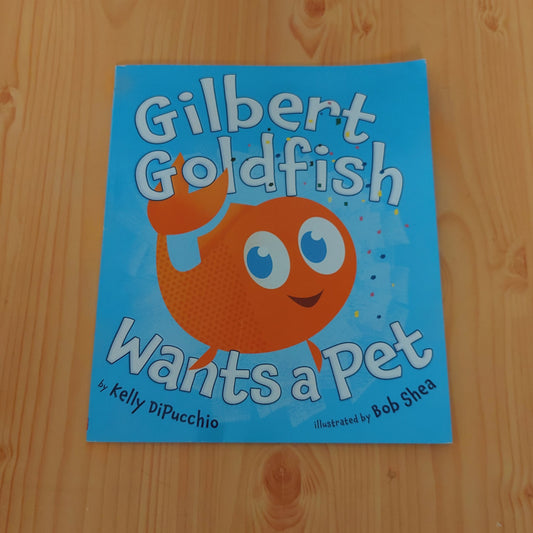 Gilbert Goldfish Wants a Pet