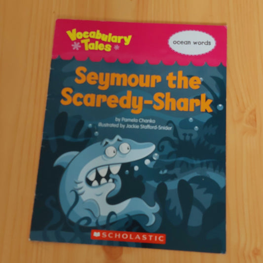 Seymour the Scaredy-Shark (Vocabulary Tales: Ocean words)