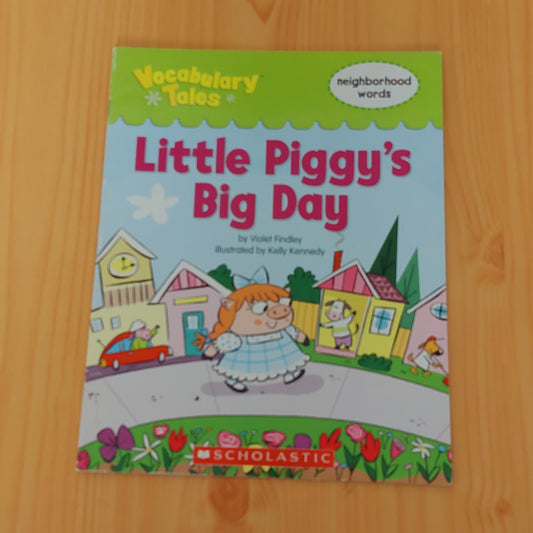 Little Piggy's Big Day (Vocabulary Tales: neighbourhood words)