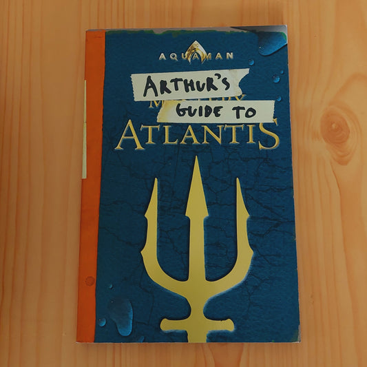 Aquaman: Arthur's Guide to Atlantis