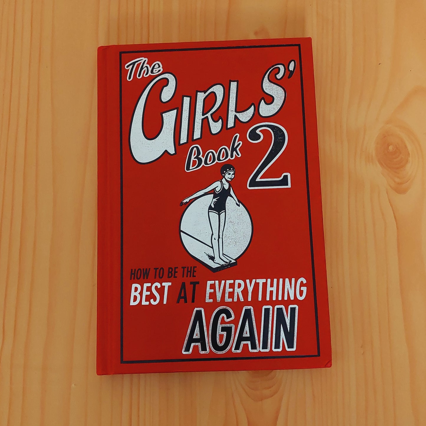 The Girls' Book 2 How to Be the Best at Everything Again