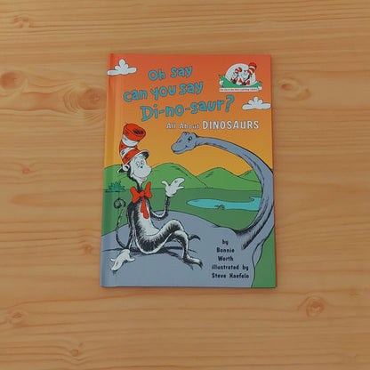 Oh Say Can You Say Di-no-saur? All About Dinosaurs (The Cat in the Hat's Learning Library)