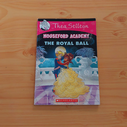 Thea Stilton - Mouseford Academy: The Royal Ball