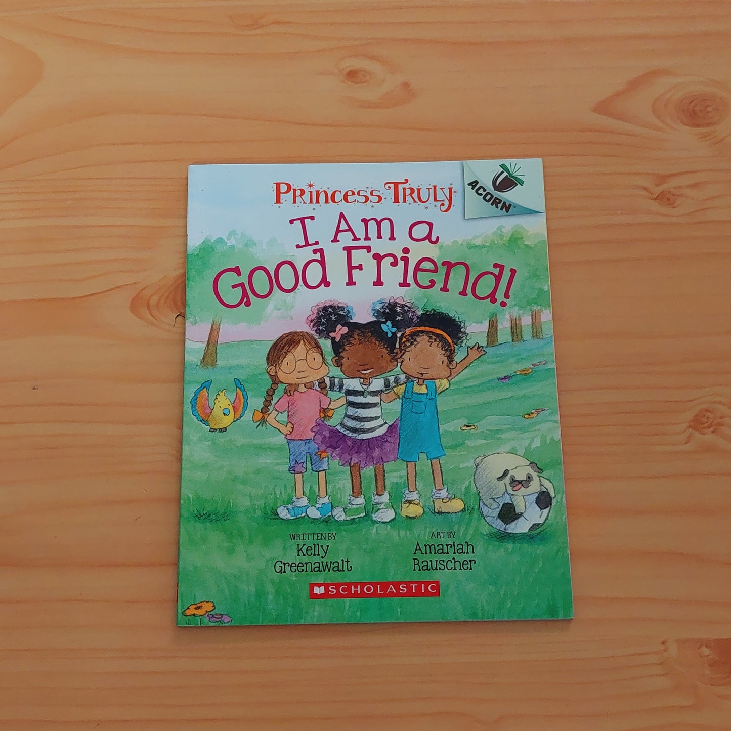 Princess Truly #4 I Am a Good Friend!: Acorn Book