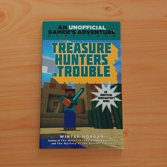 Treasure Hunters in Trouble: An Unofficial Gamer's Adventure, Book Four