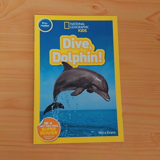 Dive, Dolphin! - National Geographic Kids (Pre-Reader)