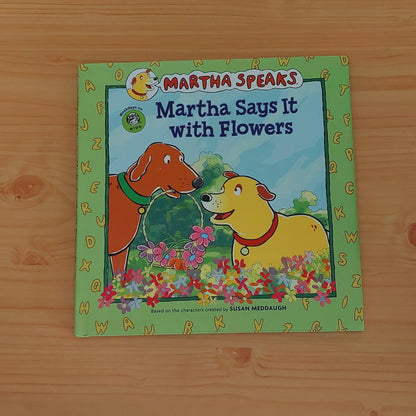 Martha Says It with Flowers (Martha Speaks)