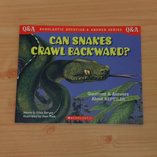 Can Snakes Crawl Backward? (Scholastic Question and Answer Series)