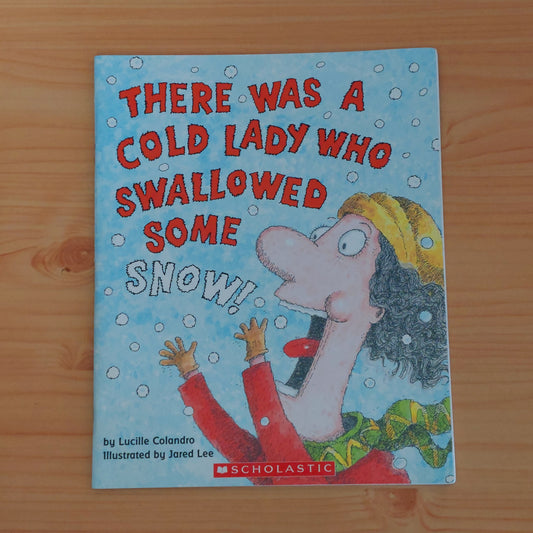 There Was a Cold Lady Who Swallowed Some Snow!