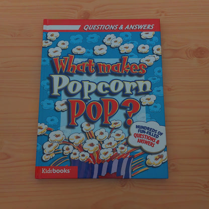 Questions and Answers - What Makes Popcorn Pop? (Hundreds of Fun-Filled Questions and Answers)