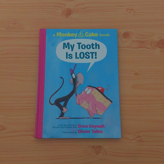 My Tooth Is Lost! (A Monkey & Cake Book)