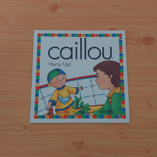 Caillou - Hurry Up