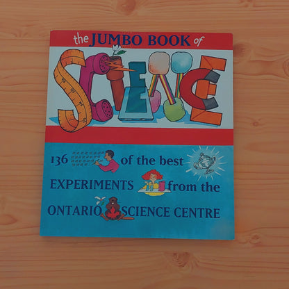 The Jumbo Book of Science - 136 of the Best Experiments from the Ontario Science Center