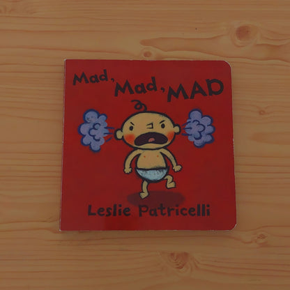 Mad, Mad, Mad by Leslie Patricelli