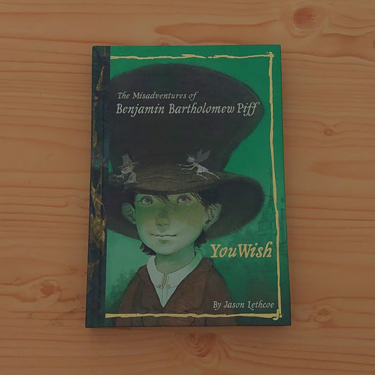 The Misadventures of Benjamin Bartholomew Piff - You Wish