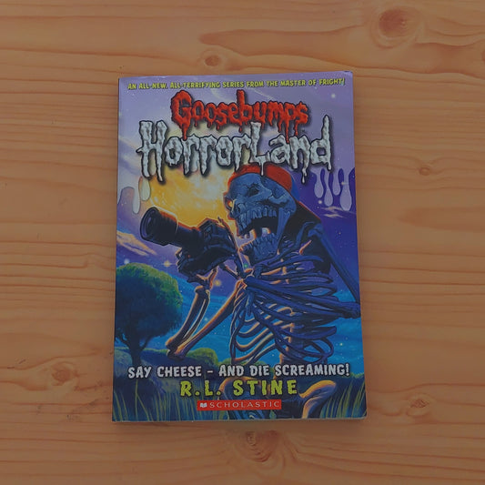 Goosebumps Horrorland - Say Cheese-- and Die Screaming!