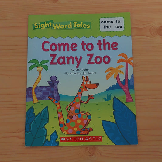 Come to the Zany Zoo: Sight Words Tales - come, to, the, see