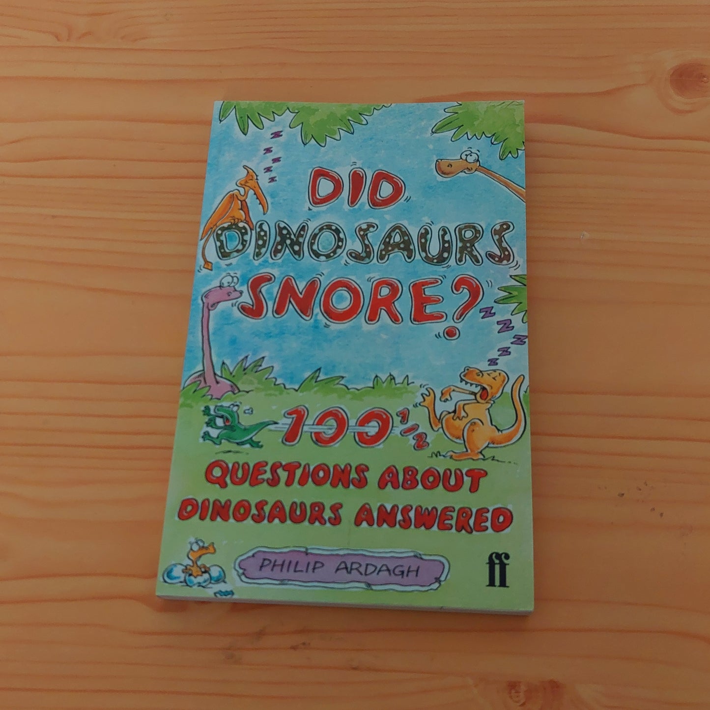 Did Dinosaurs Snore? 100 Questions About Dinosaurs Answered