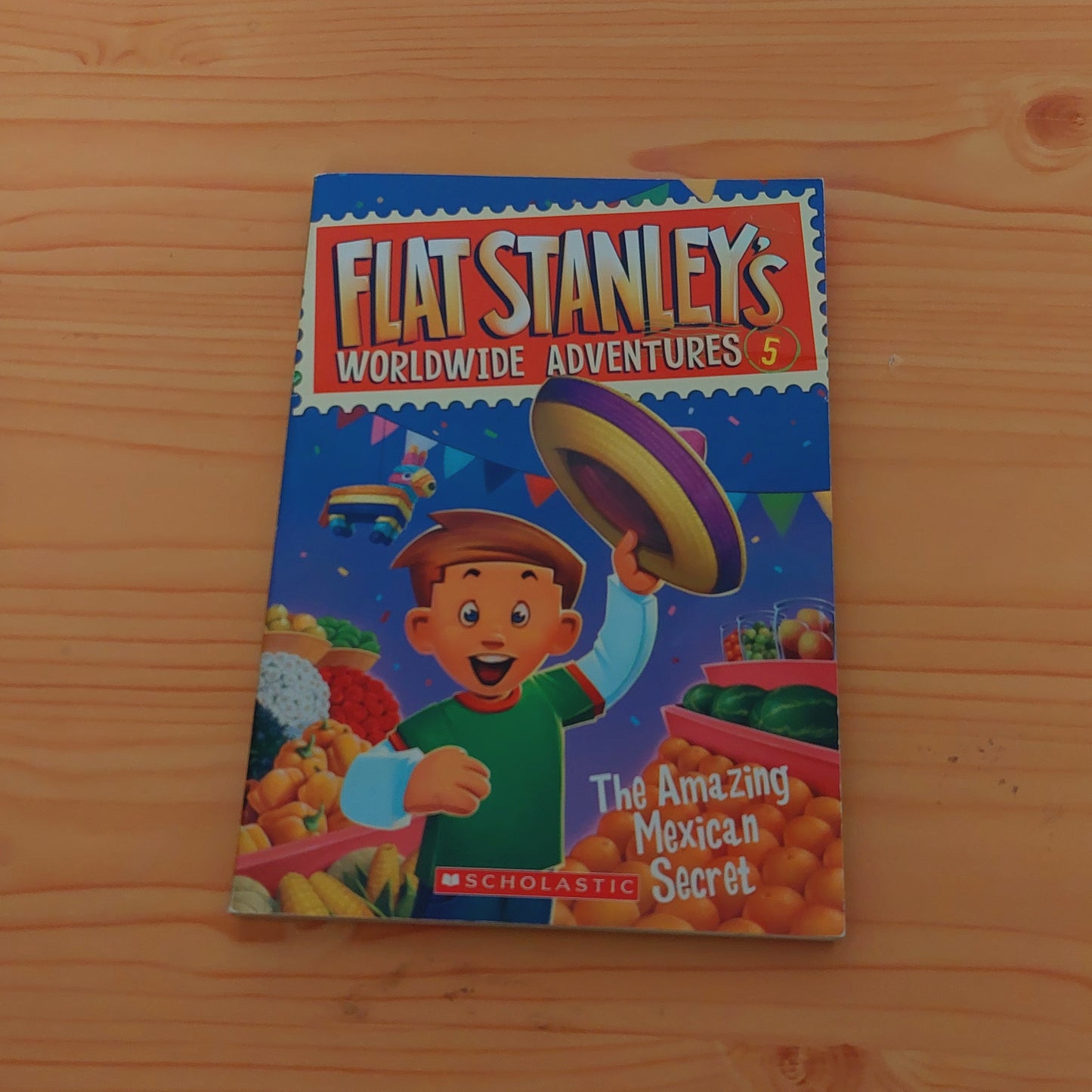 The Amazing Mexican Secret - Flat Stanley's Worldwide Adventures #5