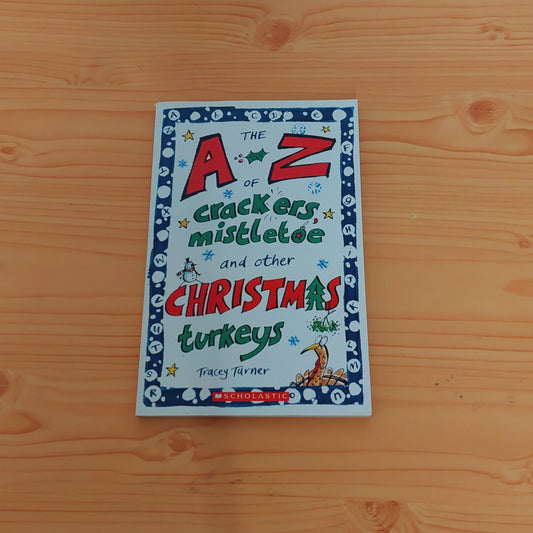 The A-Z of Crackers, Mistletoe and Other Christmas Turkeys