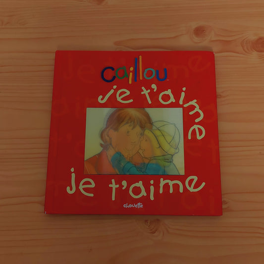 Caillou - Je T'aime, Je T'aime
