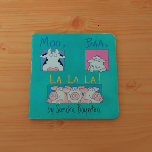 Moo, Baa, La La La by Sandra Boynton