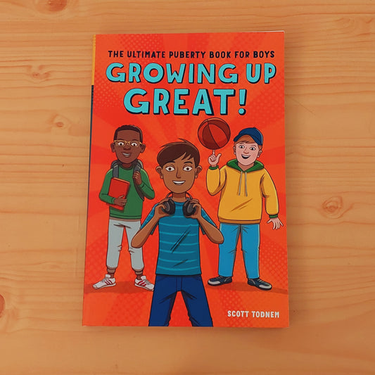 Growing Up Great! - The Ultimate Puberty Body Book for Boys